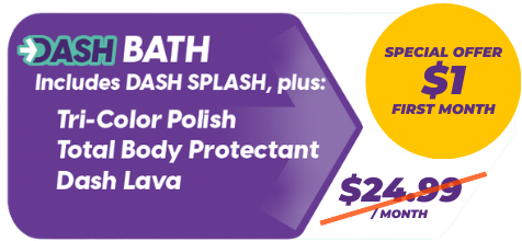 Dash Bath $1 first month